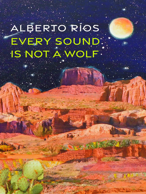 Title details for Every Sound Is Not a Wolf by Alberto Ríos - Available